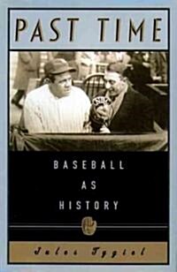 Past Time: Baseball as History (Paperback)