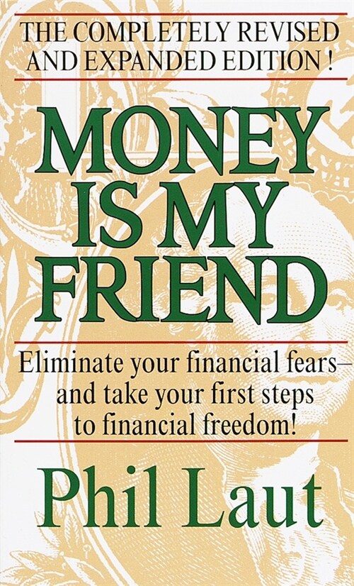 Money Is My Friend: Eliminate Your Financial Fears--And Take Your First Steps to Financial Freedom! (Mass Market Paperback)