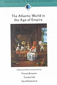 The Atlantic World in the Age of Empire (Paperback)