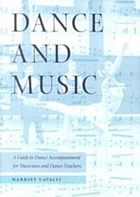 Dance and Music: A Guide to Dance Accompaniment for Musicians and Dance Teachers (Paperback)