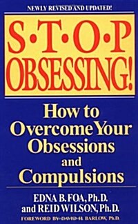 Stop Obsessing!: How to Overcome Your Obsessions and Compulsions (Paperback, Revised)