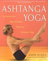 Ashtanga Yoga: The Definitive Step-By-Step Guide to Dynamic Yoga (Paperback)