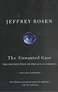 The Unwanted Gaze: The Destruction of Privacy in America (Paperback)
