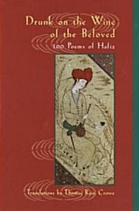Drunk on the Wine of the Beloved: 100 Poems of Hafiz (Paperback)