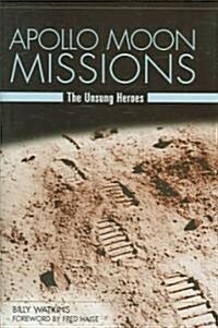 Apollo Moon Missions: The Unsung Heroes (Hardcover)