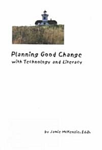 Planning Good Change With Technology and Literacy (Paperback)