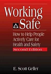 Working Safe: How to Help People Actively Care for Health and Safety, Second Edition (Paperback, 2, Tion)