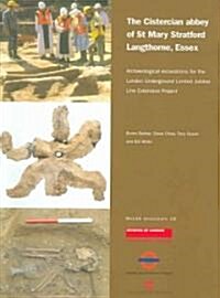 Cistercian Abbey of St Mary Stratford Langthorne, Essex : Archaeological Excavations for the London Underground Limited Jubilee Line Extension Project (Paperback)