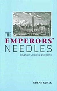 The Emperors Needles : Egyptian Obelisks and Rome (Paperback)