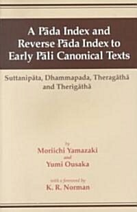 A Pada Index and Reverse Pada Index to Early Pali Canonical Texts (Paperback)