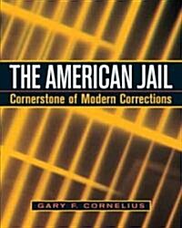 The American Jail: Cornerstone of Modern Corrections (Paperback)