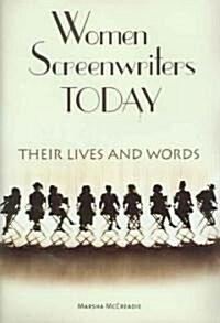 Women Screenwriters Today: Their Lives and Words (Hardcover)