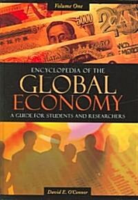 Encyclopedia of the Global Economy [2 Volumes]: A Guide for Students and Researchers (Hardcover)