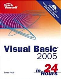 Sams Teach Yourself Visual Basic 2005 in 24 Hours Complete Starter Kit [With CDROM] (Paperback)