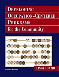 Developing Occupation-Centered Programs for the Community (Paperback, 2nd)