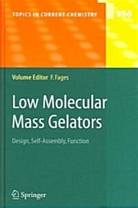 Low Molecular Mass Gelators: Design, Self-Assembly, Function (Hardcover, 2005)