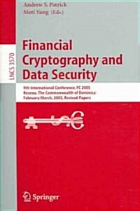 Financial Cryptography and Data Security: 9th International Conference, FC 2005, Roseau, the Commonwealth of Dominica, February 28 - March 3, 2005, Re (Paperback)