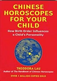 Chinese Horoscopes for Your Child : How Birth Order Influences a Childs Personality (Paperback)