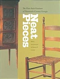 Neat Pieces: The Plain-Style Furniture of Nineteenth-Century Georgia (Paperback)