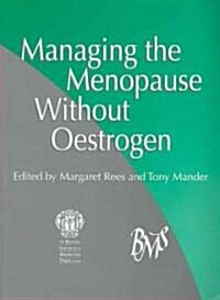 Managing the Menopause Without Oestrogen (Paperback)