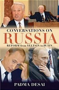 Conversations on Russia: Reform from Yeltsin to Putin (Hardcover)