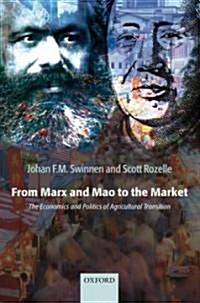 From Marx and Mao to the Market : The Economics and Politics of Agricultural Transition (Hardcover)
