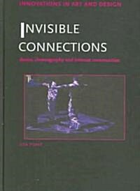 Invisible Connections : Dance, Choreography and Internet Communities (Hardcover)