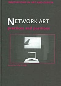 Network Art : Practices and Positions (Hardcover)