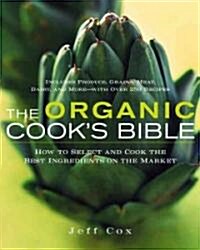 [중고] The Organic Cook‘s Bible: How to Select and Cook the Best Ingredients on the Market (Hardcover)