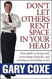 [중고] Don‘t Let Others Rent Space in Your Head: Your Guide to Living Well, Overcoming Obstacles, and Winning at Everything in Life (Hardcover)