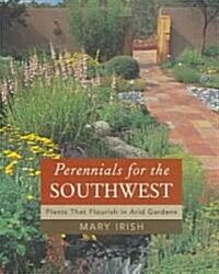 Perennials for the Southwest: Plants That Flourish in Arid Gardens (Hardcover)