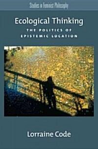 Ecological Thinking: The Politics of Epistemic Location (Paperback)
