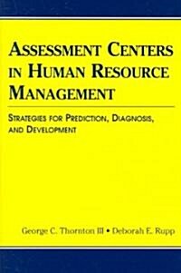 Assessment Centers in Human Resource Management: Strategies for Prediction, Diagnosis, and Development (Paperback)