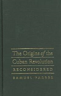 The Origins of the Cuban Revolution Reconsidered (Hardcover)