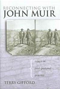 Reconnecting with John Muir: Essays in Post-Pastoral Practice (Hardcover)