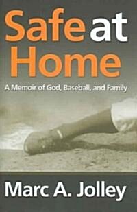 Safe at Home: A Memoir of God, Baseball, and Family (Hardcover)