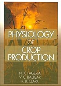 Physiology of Crop Production (Paperback)