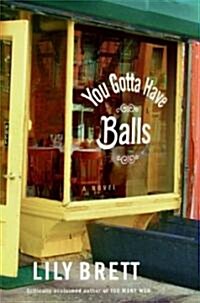 You Gotta Have Balls (Hardcover, Deckle Edge)