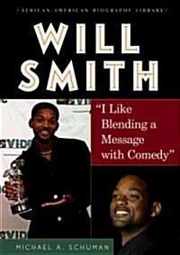 Will Smith: I Like Blending a Message with Comedy (Library Binding)