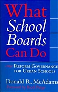 What School Boards Can Do: Reform Governance for Urban Schools (Paperback)