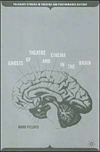 Ghosts of Theatre And Cinema in the Brain (Hardcover)