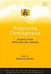 Regulating Development : Evidence from Africa and Latin America (Hardcover)