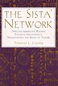 The Sista Network: African-American Women Faculty Successfully Negotiating the Road to Tenure (Paperback)