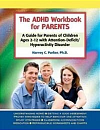 The ADHD Workbook for Parents: A Guide for Parents of Children Ages 2-12 with Attention-Deficit/Hyperactivity Disorder (Paperback)