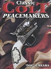 Classic Colt Peacemakers (Paperback)