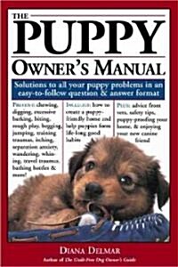 The Puppy Owners Manual: Solutions to All Your Puppy Quandries in an Easy-To-Follow Question and Answer Format (Paperback)