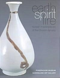 Earth, Spirit, Fire: Korean Masterpieces of the Choson Dynasty (Paperback)