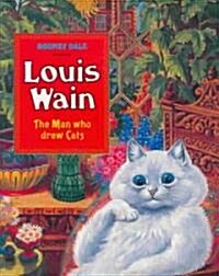 Louis Wain: the Man Who Drew Cats (Paperback)
