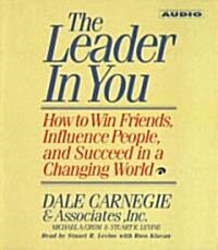 The Leader in You: How to Win Friends Influence People and Succeed in a Completely Changed World (Audio CD)