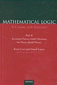 Mathematical Logic: Part 2 : Recursion Theory, Godels Theorems, Set Theory, Model Theory (Hardcover)